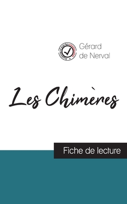 Les Chim?res de G?rard de Nerval (fiche de lecture et analyse compl?te de l'oeuvre) - Nerval, G?rard de