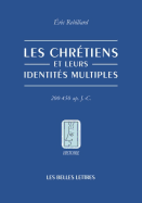 Les Chretiens de L'Antiquite Tardive Et Leurs Identites Multiples: Afrique Du Nord, 200-450 Apres J.-C.