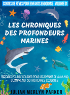 Les Chroniques des Profondeurs Marines: Histoires pour le coucher pour les enfants de 4  8 ans Comprend 30 histoires courtes