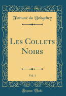 Les Collets Noirs, Vol. 1 (Classic Reprint)