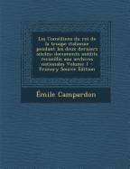 Les Com?diens du roi de la troupe italienne pendant les deux derniers si?cles; documents in?dits recueillis aux archives nationales; Volume 1 - Campardon, ?mile