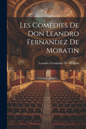 Les Comedies de Don Leandro Fernandez de Moratin