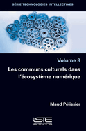 Les communs culturels dans l'?cosyst?me num?rique