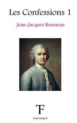 Les Confessions 1 - Tite F?e ?dition, and Rousseau, Jean-Jacques