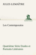 Les Contemporains, Quatrime Srie Etudes et Portraits Littraires