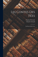 Les Contes Des Fes: En Prose Et En Vers