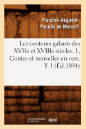 Les Conteurs Galants Des Xviie Et Xviiie Si?cles. 1, Contes Et Nouvelles En Vers. T 1 (?d.1894)