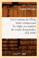 Les Contrats de l'tat, Trait Comprenant Les Rgles En Matire de Ventes Domaniales, (d.1884)