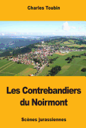 Les Contrebandiers Du Noirmont: Scenes Jurassiennes