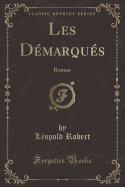 Les D?marqu?s: Roman (Classic Reprint)