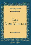 Les Demi-Vieilles (Classic Reprint)