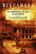 Les Derniers Chants d'Automne: La vie mystrieuse et sombre du Comte de Lautramont