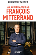 Les Derniers Jours de Francois Mitterrand