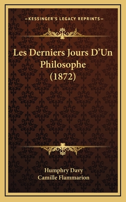 Les Derniers Jours D'Un Philosophe (1872) - Davy, Humphry, and Flammarion, Camille (Translated by)