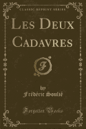 Les Deux Cadavres (Classic Reprint)