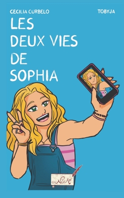 Les Deux Vies de Sophia - Curbelo, Cecilia, and Tobyja (Illustrator), and Tr?jaut-Dejean, Linda (Translated by)