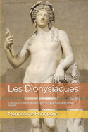 Les Dionysiaques: (c.450-470) dition bilingue Grec-Franais Complte en un volume