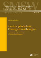 Les Disciplines Dans l'Enseignement Bilingue: Apprentissage Intgr Des Savoirs Disciplinaires Et Linguistiques