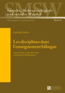 Les Disciplines Dans l'Enseignement Bilingue: Apprentissage Int?gr? Des Savoirs Disciplinaires Et Linguistiques