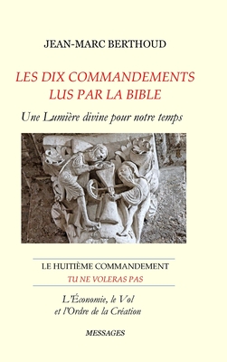 LES DIX COMMANDEMENTS LUS PAR LA BIBLE - 8e Cdt Tu ne voleras pas: Le huiti?me commandement: Tu ne voleras pas - Berthoud, Jean-Marc