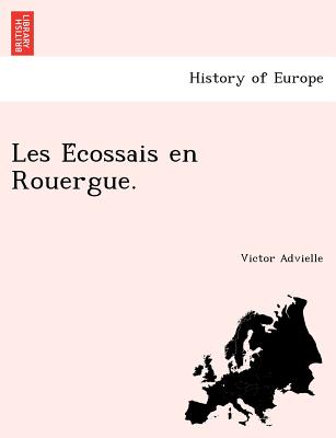 Les Ecossais En Rouergue. - Advielle, Victor