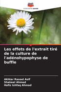 Les effets de l'extrait tir de la culture de l'adnohypophyse de buffle