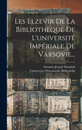 Les Elzevir De La Bibliothque De L'universit Impriale De Varsovie...