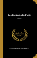 Les Enn?ades de Plotin; Volume 3