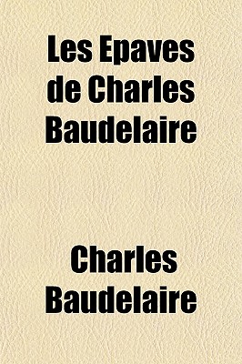 Les Epaves de Charles Baudelaire by Charles Baudelaire: Compare Prices ...