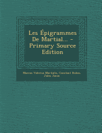 Les Epigrammes de Martial... - Primary Source Edition - Martialis, Marcus Valerius, and Dubos, Constant, and Janin, Jules