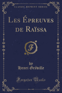 Les Epreuves de Raissa (Classic Reprint)