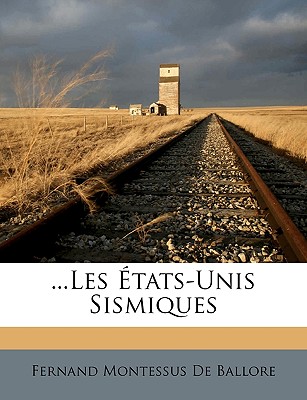 ...Les Etats-Unis Sismiques - De Ballore, Fernand Montessus