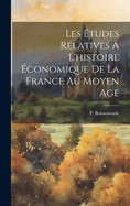 Les Etudes Relatives A L'Histoire Economique de La France Au Moyen Age