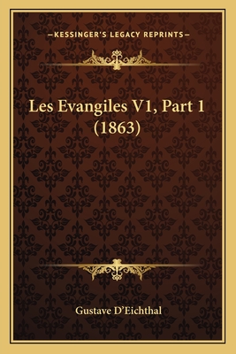 Les Evangiles V1, Part 1 (1863) - D'Eichthal, Gustave