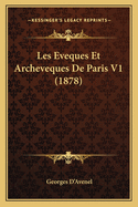 Les Eveques Et Archeveques de Paris V1 (1878)