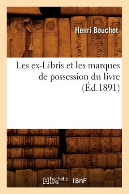 Les Ex-Libris Et Les Marques de Possession Du Livre (?d.1891) - Bouchot, Henri