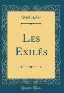 Les Exiles (Classic Reprint)