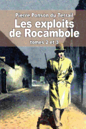 Les Exploits de Rocambole: Tomes 2 Et 3: La Mort Du Sauvage Et La Revanche de Baccarat