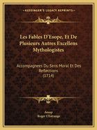 Les Fables D'Esope, Et De Plusieurs Autres Excellens Mythologistes: Accompagnees Du Sens Moral Et Des Reflections (1714)