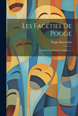 Les Facties De Pogge: Traduites En Franais, Volume 1... - Bracciolini, Poggio