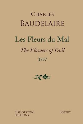 Les Fleurs Du Mal 1857: A New Dual-Language Edition, Revised and Updated - Baudelaire, Charles, and Tidball, John E (Editor)