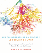 Les Fondements de la Culture, Le Pouvoir de l'Art: Les Soixante Premires Annes Du Conseil Des Arts Du Canada