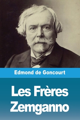 Les Frres Zemganno - De Goncourt, Edmond