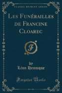 Les Funrailles de Francine Cloarec (Classic Reprint)