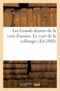 Les Grands Drames de la Cour d'Assises. Le Cur de la Collonges