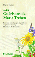 Les Guerisons de Maria Treben: Lettres Et Temongnages de Guerisons d'Apres Son Ouvrage La Sante ? La Pharmacie Du Bon Dieu