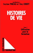 Les Histoires de Vie: Actes Du Colloque "Les Histoires de Vie En Formation," Universite de Tours, 5-6-7 Juin 1986