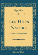Les Hors Nature: Moeurs Contemporaines (Classic Reprint)