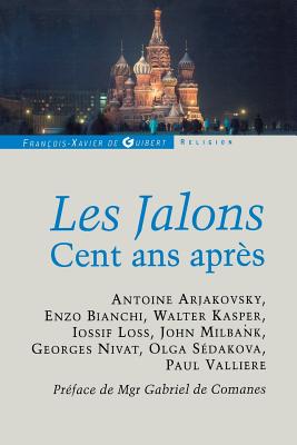 Les Jalons: Cent ANS Apres - Arjakovsky, Antoine, and Kasper, Walter, and Loss, Iossif