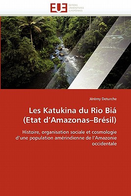 Les Katukina Du Rio Bi (Etat d''amazonas Brsil) - Deturche-J